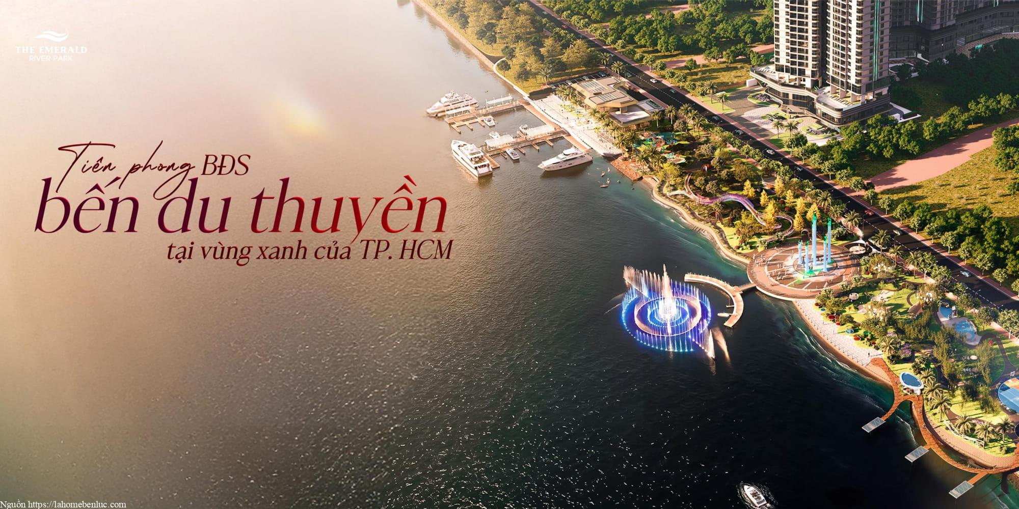 The Emerald River Park, dự án bất động sản tiên phong tại vùng xanh TPHCM kết hợp bến du thuyền và không gian ven sông